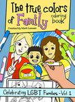 The True Colors of Family Coloring Book (Celebrating LGBT Families)