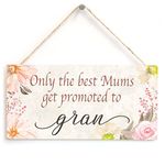 Only The Best Mums get Promoted to Gran - Meaningful Gift Sign Baby Announcement Gran Gifts