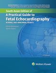 A Practical Guide To Fetal Echocardiography: Normal and Abnormal Hearts, 4th South Asian ed