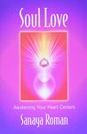 Soul Love: Awakening Your Heart Centres (Soul life series): 0001