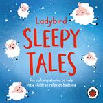 Ladybird Sleepy Tales: Ten calming stories to help little children relax at bedtime (Sleep Series, 1)