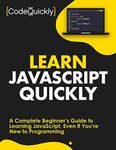 Learn JavaScript Quickly: A Complet