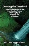 Crossing the Threshold: Etheric Imagination in the Post-Kantian Process Philosophy of Schelling and Whitehead