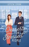 Desserts for Stressed People: A Secret Identity Romantic Comedy (Love & Other Recipes)