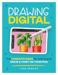 Drawing Digital: The complete guide for learning to draw & paint on your iPad