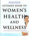 Prevention's Ultimate Guide to Women's Health and Wellness: Action Plans for More Than 100 Women's Health Problems