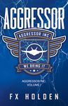 Aggressor: A page turning technothriller from FX Holden (The Aggressor Series Book 1)