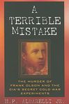 A Terrible Mistake: The Murder of Frank Olson and the CIA's Secret Cold War Experiments