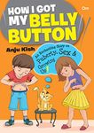 How I got my belly button - An Enchanting Story on Puberty, Sex and Growing up