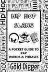 Hip Hop Slang – A Pocket Guide To Rap Words & Phrases: Fun mini dictionary of urban dialect – Rap music – Old school - Musical hobby – For teens, adults, parents, old people