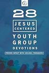 28 Jesus-Centered Youth Group Devot