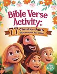 Bible Verse Activity: 77 Christian Faith Exploration for Kids: Faith-Building Activities Featuring Bible Story, Coloring, Dot to Dot, Mazes, ... 7, 8, 9, 10, 11, 12, Older Teens and Adults!