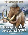 Mammals, Birds and other Vertebrates (Prehistoric Life)