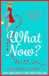 What Now?: A hilarious romantic comedy you won't be able to put down from Shari Low (The Carly Cooper Series Book 2)