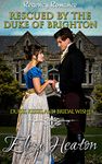 Rescued by the Duke of Brighton: A Historical Clean Regency Romance Novel: Dukes, Kisses, and Bridal Wishes