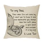 Father Gift from Daughter Son - Even When I'm Not Close by I Want You to Know I Love and Appreciate You Always - Reminder Gift for Men Daddy Papa Dad Throw Pillow Cover