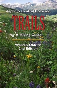 Aspen & Central Colorado Trails, A Hiking Guide