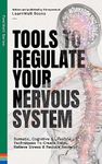 Tools To Regulate Your Nervous System: 9 Somatic, Cognitive & Lifestyle Techniques To Create Calm, Relieve Stress & Reduce Anxiety (FeelWell Series Book 3)