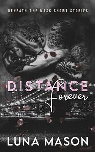 Distance Forever (Beneath The Mask Short Story Collection)