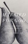 Married for God: Making Your Marria