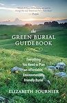 The Green Burial Guidebook: Everyth