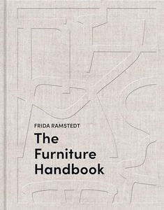 The Furniture Handbook: A Guide to Choosing, Arranging, and Caring for the Objects in Your Home