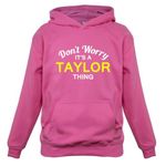 Dressdown Don't Worry It's a Taylor Thing! - Childrens/Kids Pullover Hoodie - Candyfloss Pink - 9-11 Years