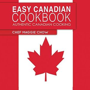 Easy Canadian Cookbook: Authentic Canadian Cooking