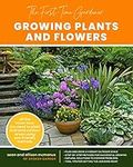 The First-Time Gardener: Growing Plants and Flowers: All the know-how you need to plant and tend outdoor areas using eco-friendly methods (2) (The First-Time Gardener's Guides)