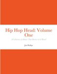 Hip Hop Head: Volume One: A Collection of Albums That Deserve to be Heard