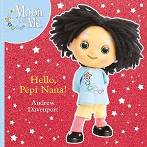 Hello, Pepi Nana! (Moon and Me)