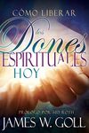 Cómo liberar los dones espirituales