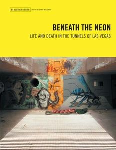 Beneath the Neon: Life and Death in the Tunnels of Las Vegas (Travel Holiday Guides)