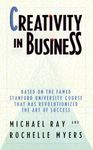 Creativity in Business: Based on the Famed Stanford University Course That Has Revolutionized the Art of Success