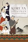 Korean Folktales: Four Feminist Ret
