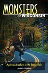 Monsters of Wisconsin: Mysterious Creatures in the Badger State