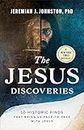 The Jesus Discoveries: 10 Historic Finds That Bring Us Face-to-Face with Jesus