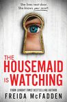 The Housemaid Is Watching: An Instant Sunday Times Bestseller (The housemaid series, 3)