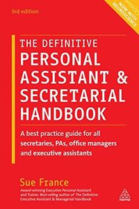 The Definitive Personal Assistant & Secretarial Handbook: A Best Practice Guide for All Secretaries, PAs, Office Managers and Executive Assistants