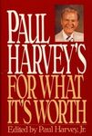 Paul Harvey's for What It's Worth