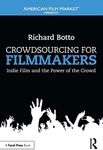 Crowdsourcing for Filmmakers: Indie Film and the Power of the Crowd (American Film Market Presents)