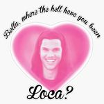 Bella Where The Hell Have You Been Loca? Bumper Sticker Vinyl Decal 5 inches