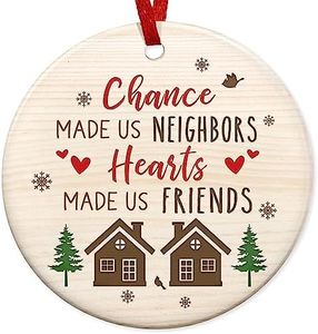 Neighbor Gifts Christmas Ornaments - Funny Friend BFF, Bestie Neighbor, Ornament Gift - Christmas, Birthday Gifts for Neighborhood, Friends, Women - Christmas Tree Decoration Ceramic Ornament