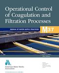 M37 Operational Control of Coagulation and Filtration Processes: Awwa Manual of Practice