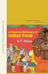 A HISTORICAL DICTIONARY OF INDIAN FOOD (OIP)