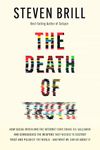 The Death of Truth: How Big Tech Gave Snake Oil Salesmen and Demagogues the Weapons to Destroy Trust and Polarize the World--And What We Can Do about ... and Polarize the World--And What We Can Do