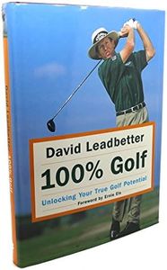 David Leadbetter 100% Golf: Unlocking Your True Golf Potential