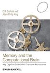 Memory and the Computational Brain: Why Cognitive Science will Transform Neuroscience