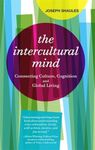 The Intercultural Mind: Connecting Culture, Cognition, and Global Living