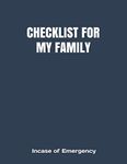 CHECKLIST FOR MY FAMILY: Incase of Emergency ~Estate Planner, Legal Docs, Assets, Medical, Final Wishes, Funeral, Message to Loved Ones~ What to Do if I Die